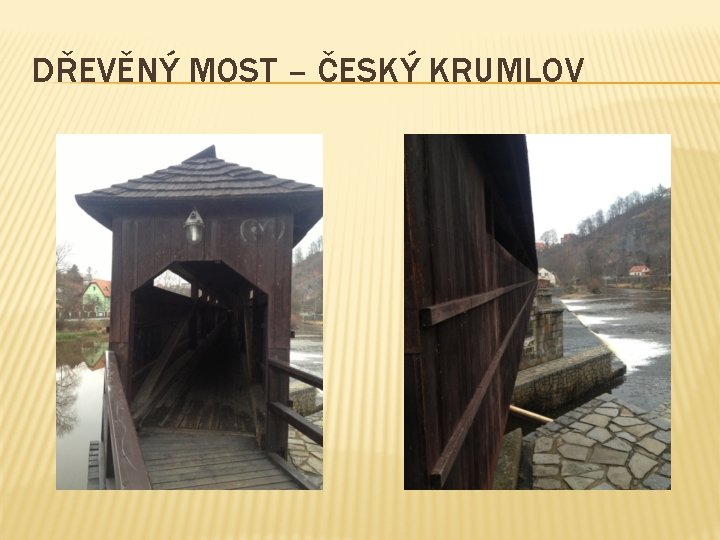 DŘEVĚNÝ MOST – ČESKÝ KRUMLOV 