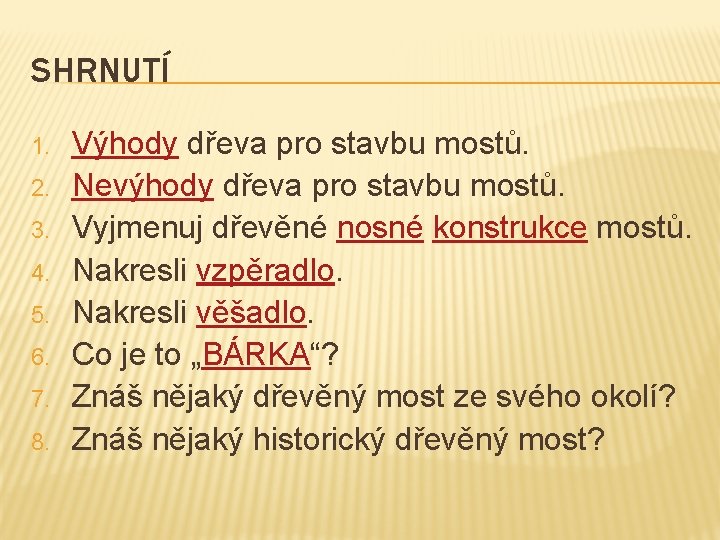 SHRNUTÍ 1. 2. 3. 4. 5. 6. 7. 8. Výhody dřeva pro stavbu mostů.