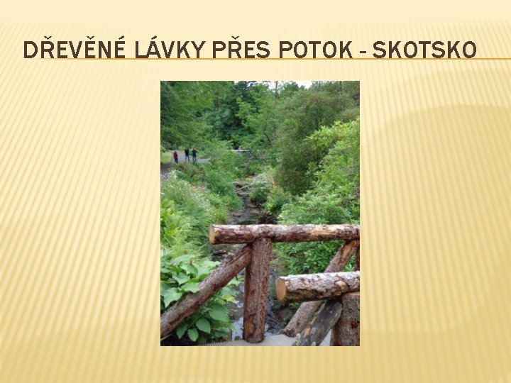 DŘEVĚNÉ LÁVKY PŘES POTOK - SKOTSKO 