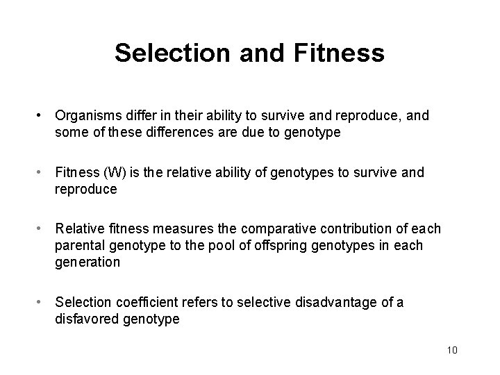 Selection and Fitness • Organisms differ in their ability to survive and reproduce, and