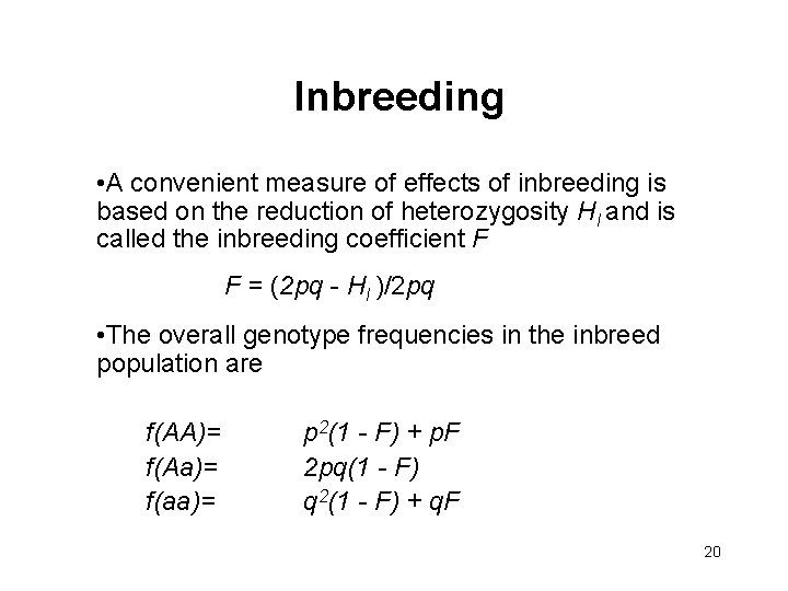 Inbreeding • A convenient measure of effects of inbreeding is based on the reduction