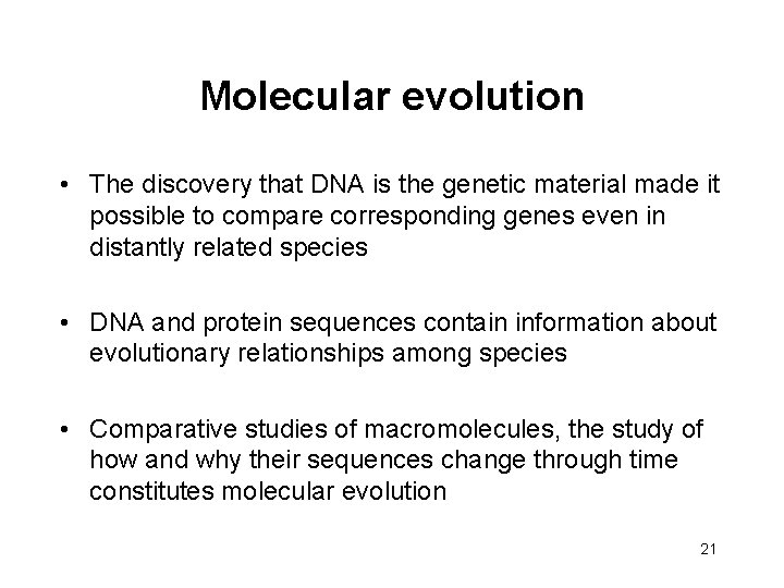 Molecular evolution • The discovery that DNA is the genetic material made it possible