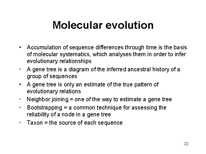 Molecular evolution • Accumulation of sequence differences through time is the basis of molecular