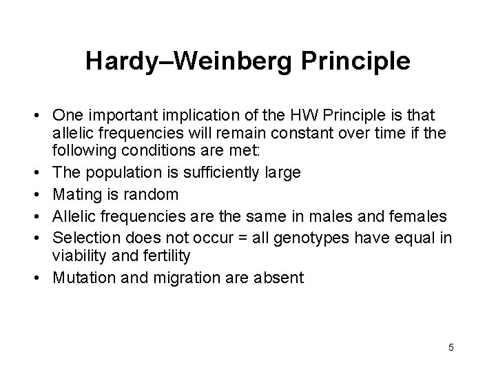 Hardy–Weinberg Principle • One important implication of the HW Principle is that allelic frequencies