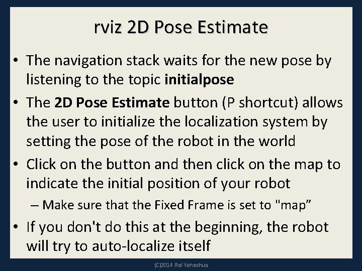 rviz 2 D Pose Estimate • The navigation stack waits for the new pose