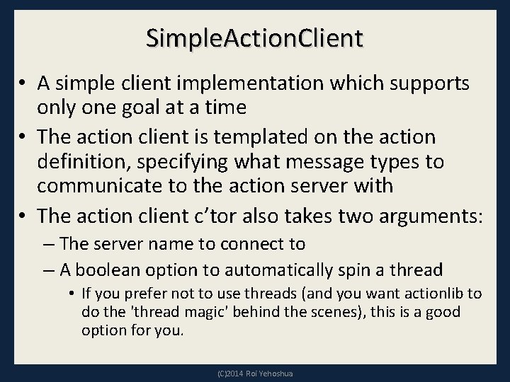 Simple. Action. Client • A simple client implementation which supports only one goal at