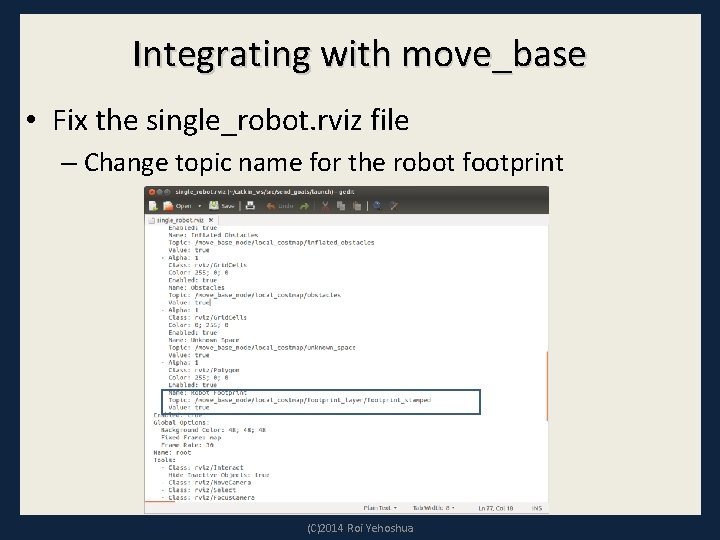 Integrating with move_base • Fix the single_robot. rviz file – Change topic name for