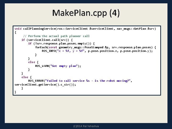 Make. Plan. cpp (4) void call. Planning. Service(ros: : Service. Client &service. Client, nav_msgs: