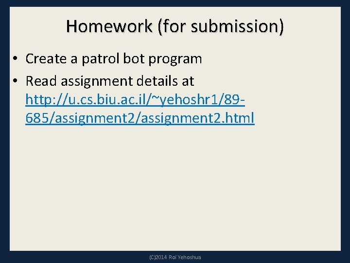 Homework (for submission) • Create a patrol bot program • Read assignment details at
