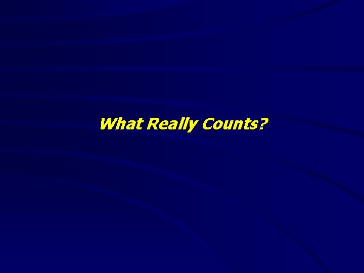 What Really Counts? 