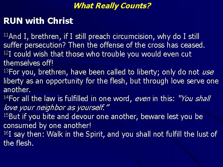 What Really Counts? RUN with Christ 11 And I, brethren, if I still preach