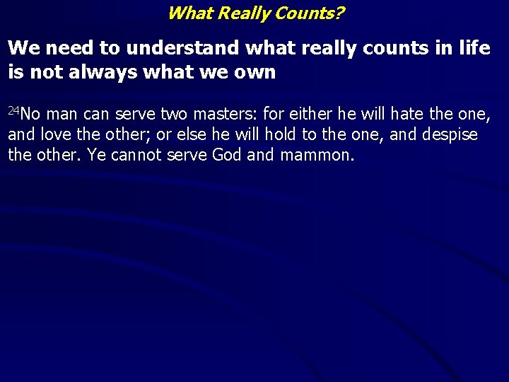 What Really Counts? We need to understand what really counts in life is not