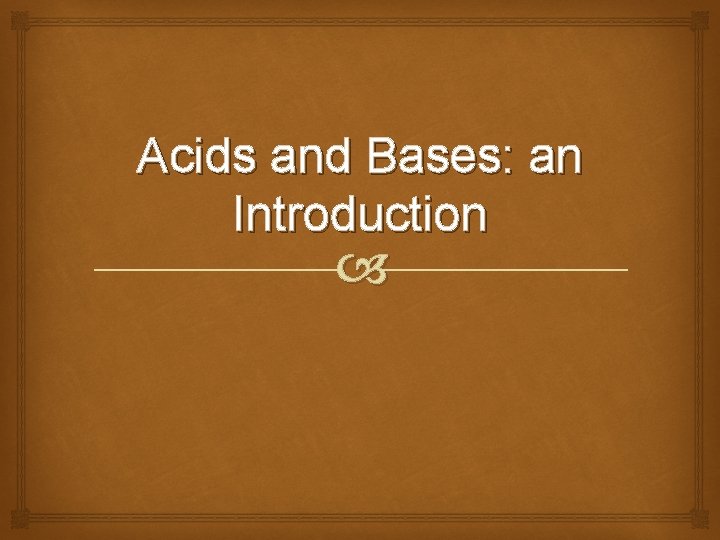 Acids and Bases: an Introduction 