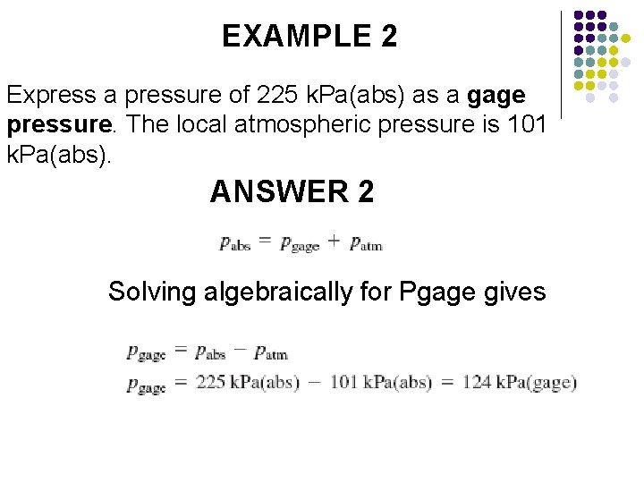 EXAMPLE 2 Express a pressure of 225 k. Pa(abs) as a gage pressure. The