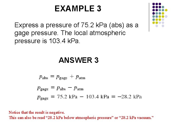 EXAMPLE 3 Express a pressure of 75. 2 k. Pa (abs) as a gage