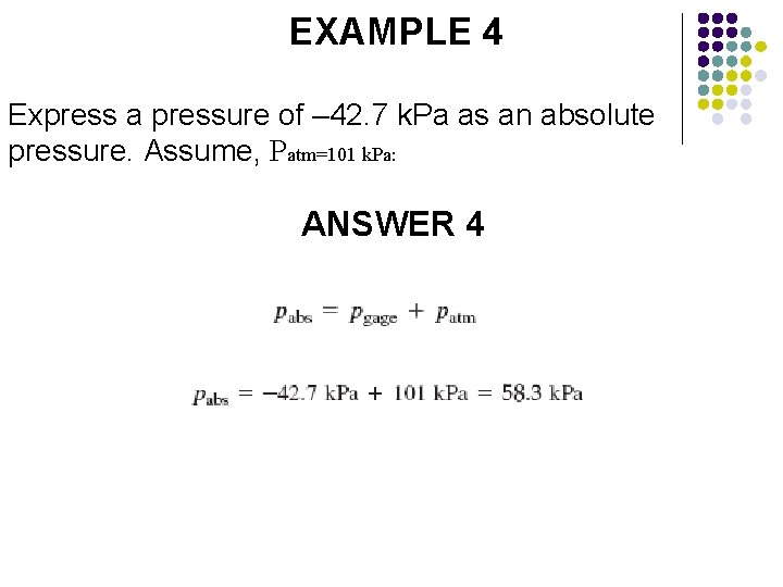 EXAMPLE 4 Express a pressure of – 42. 7 k. Pa as an absolute