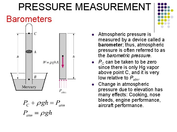 PRESSURE MEASUREMENT Barometers l l l Atmospheric pressure is measured by a device called