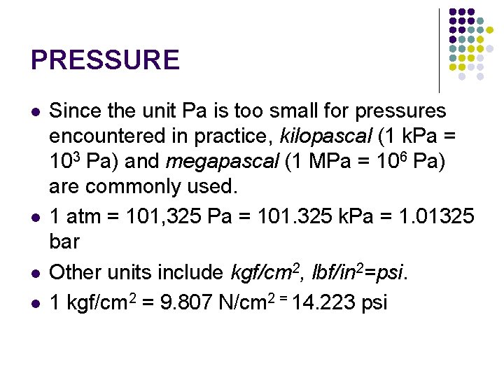 PRESSURE l l Since the unit Pa is too small for pressures encountered in