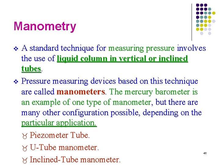Manometry A standard technique for measuring pressure involves the use of liquid column in