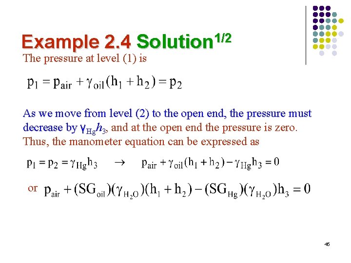 Example 2. 4 Solution 1/2 The pressure at level (1) is As we move