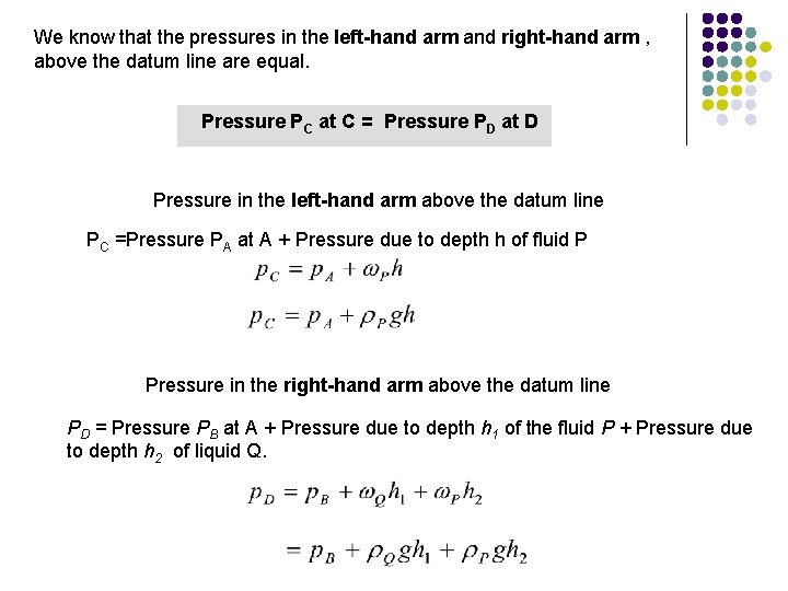 We know that the pressures in the left-hand arm and right-hand arm , above