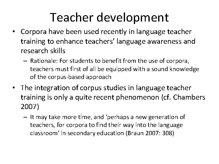 Teacher development • Corpora have been used recently in language teacher training to enhance