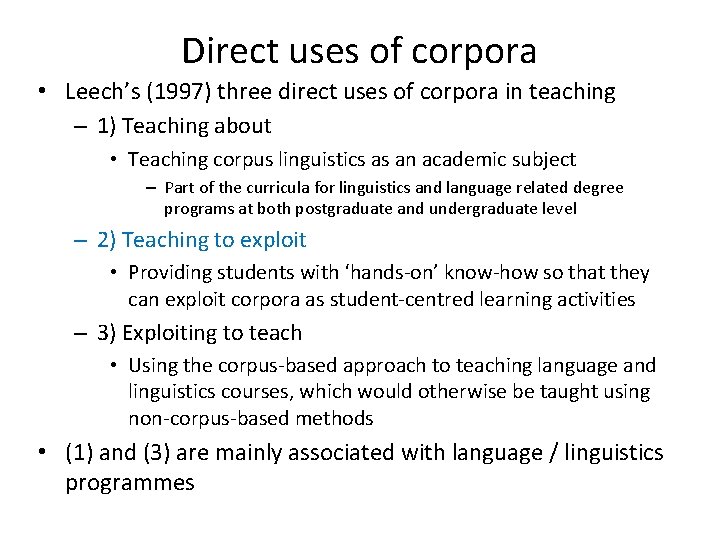 Direct uses of corpora • Leech’s (1997) three direct uses of corpora in teaching