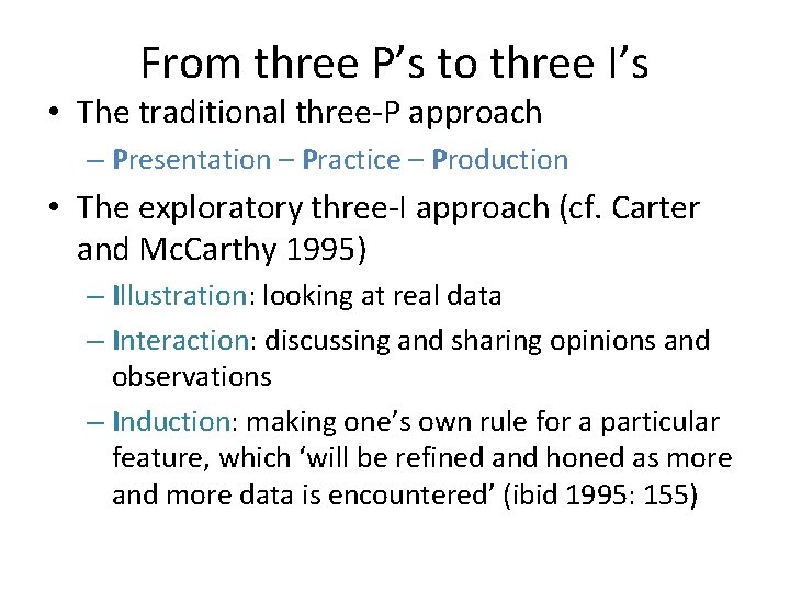 From three P’s to three I’s • The traditional three-P approach – Presentation –