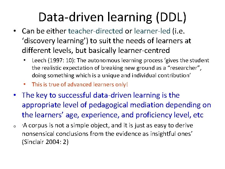 Data-driven learning (DDL) • Can be either teacher-directed or learner-led (i. e. ‘discovery learning’)