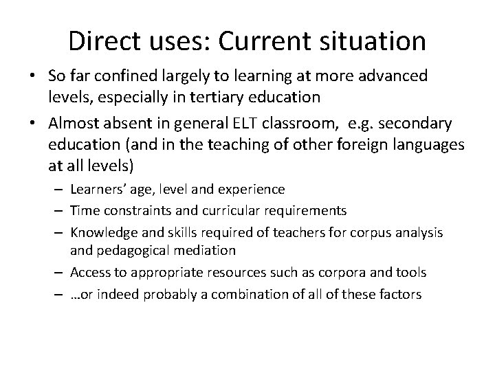 Direct uses: Current situation • So far confined largely to learning at more advanced