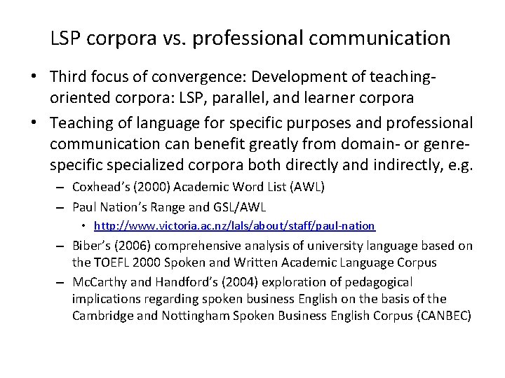 LSP corpora vs. professional communication • Third focus of convergence: Development of teachingoriented corpora: