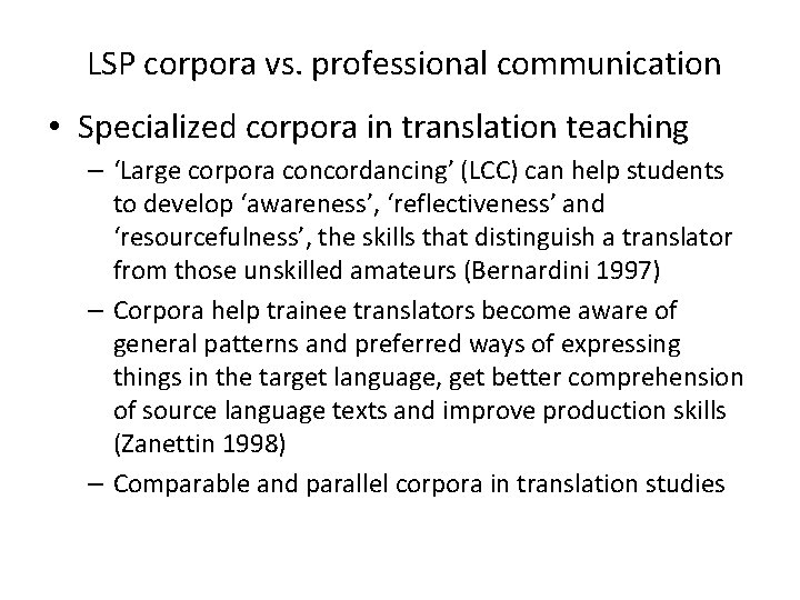 LSP corpora vs. professional communication • Specialized corpora in translation teaching – ‘Large corpora