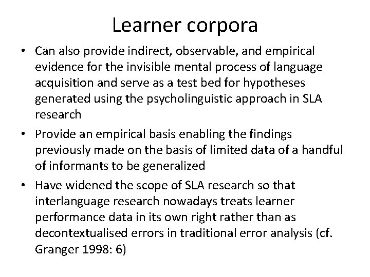 Learner corpora • Can also provide indirect, observable, and empirical evidence for the invisible