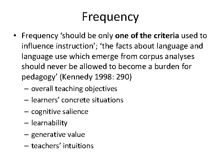 Frequency • Frequency ‘should be only one of the criteria used to influence instruction’;