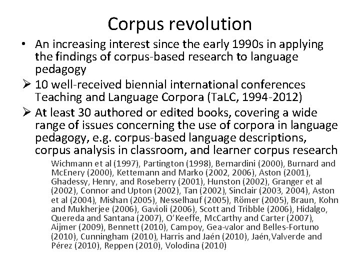 Corpus revolution • An increasing interest since the early 1990 s in applying the