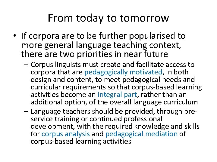 From today to tomorrow • If corpora are to be further popularised to more