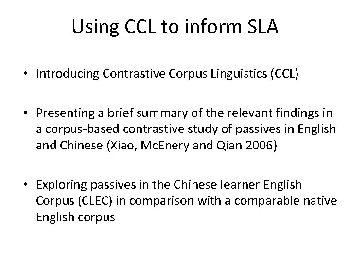 Using CCL to inform SLA • Introducing Contrastive Corpus Linguistics (CCL) • Presenting a