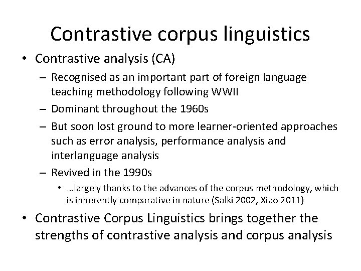 Contrastive corpus linguistics • Contrastive analysis (CA) – Recognised as an important part of