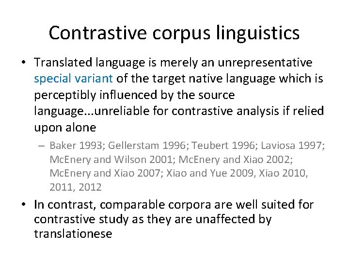 Contrastive corpus linguistics • Translated language is merely an unrepresentative special variant of the