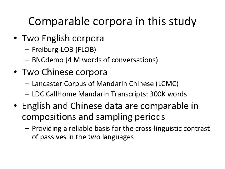 Comparable corpora in this study • Two English corpora – Freiburg-LOB (FLOB) – BNCdemo