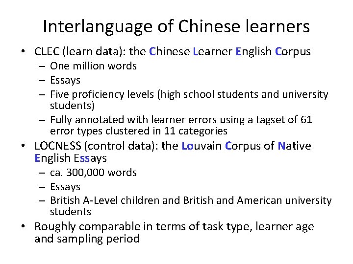 Interlanguage of Chinese learners • CLEC (learn data): the Chinese Learner English Corpus –