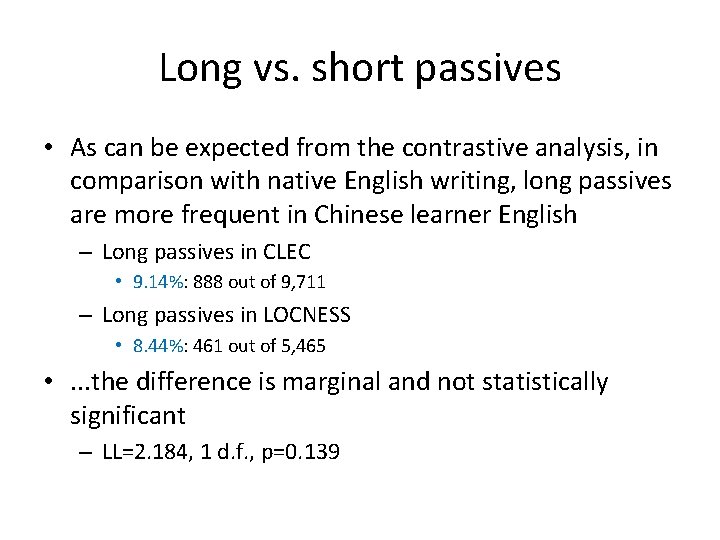 Long vs. short passives • As can be expected from the contrastive analysis, in