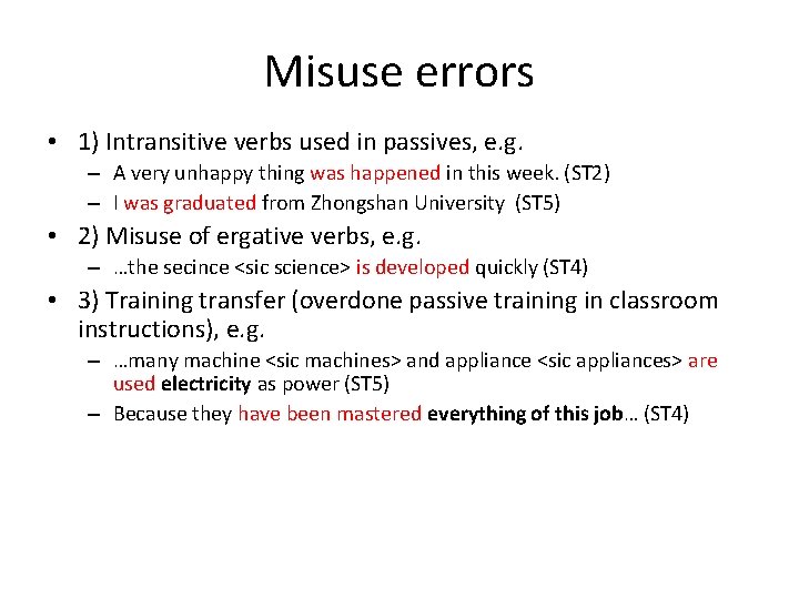 Misuse errors • 1) Intransitive verbs used in passives, e. g. – A very