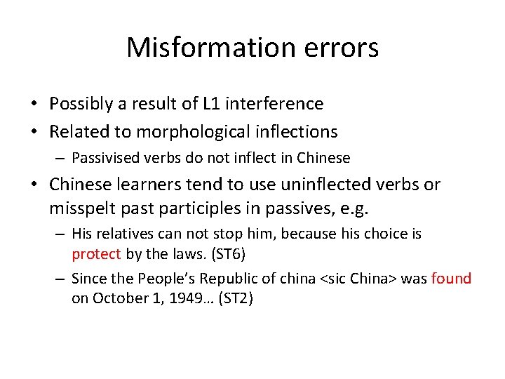 Misformation errors • Possibly a result of L 1 interference • Related to morphological