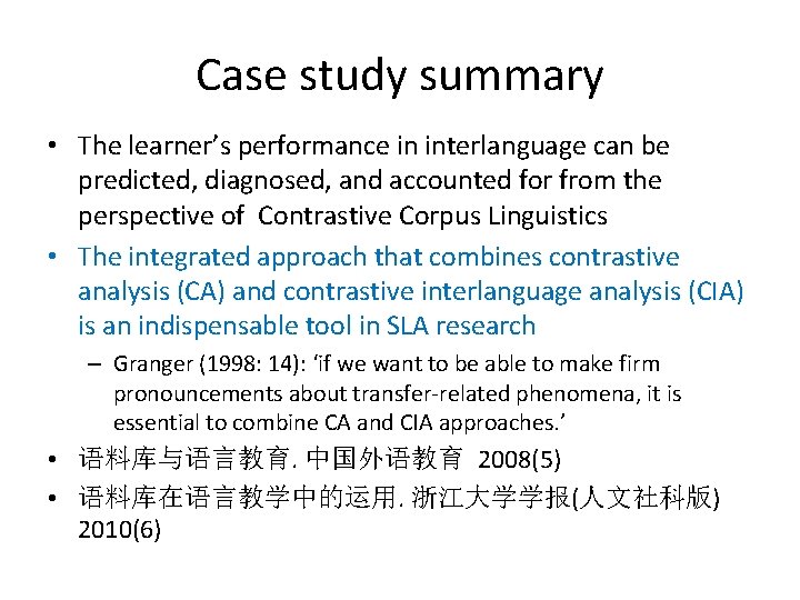 Case study summary • The learner’s performance in interlanguage can be predicted, diagnosed, and