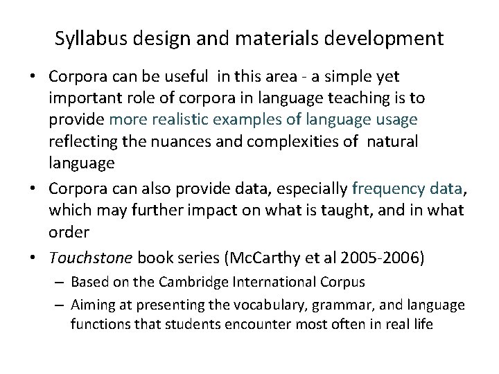 Syllabus design and materials development • Corpora can be useful in this area -