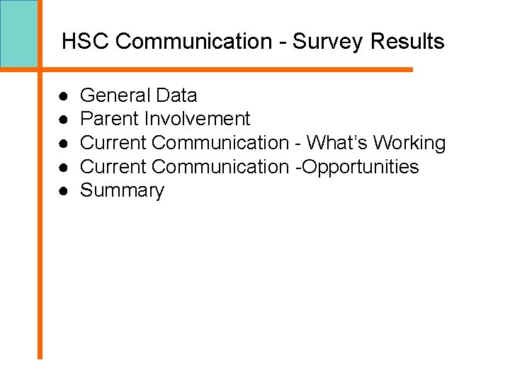 HSC Communication - Survey Results ● ● ● General Data Parent Involvement Current Communication