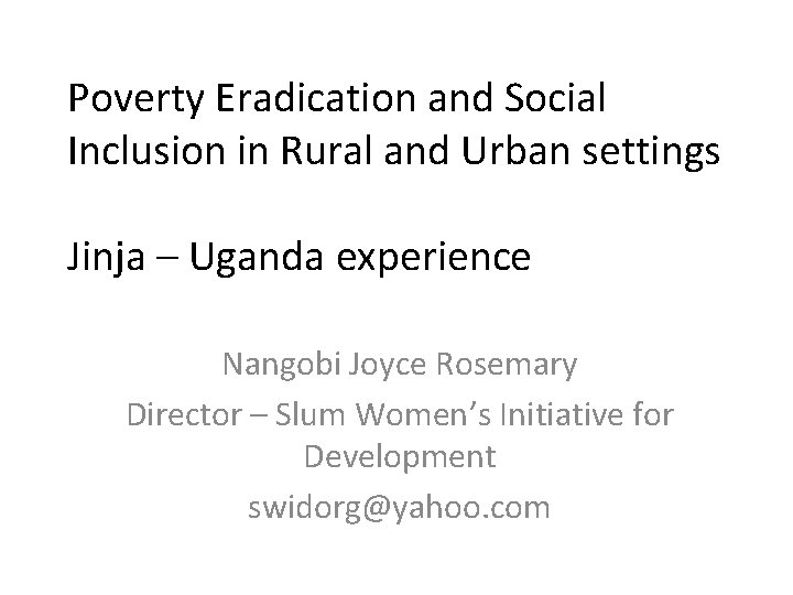 Poverty Eradication and Social Inclusion in Rural and Urban settings Jinja – Uganda experience