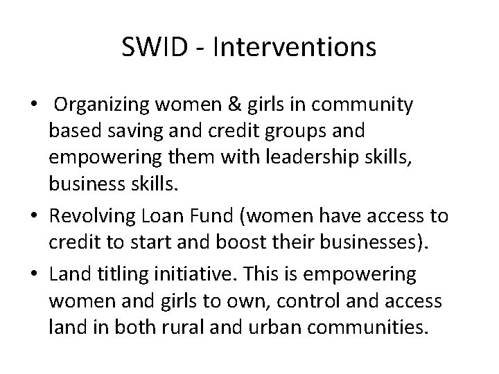 SWID - Interventions • Organizing women & girls in community based saving and credit