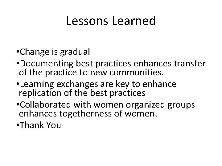 Lessons Learned • Change is gradual • Documenting best practices enhances transfer of the